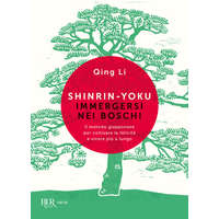  Shinrin-yoku. Immergersi nei boschi. Il metodo giapponese per coltivare la felicità e vivere più a lungo – Qing Li