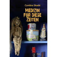 Medizin für diese Zeiten – Cambra Maria Skadé