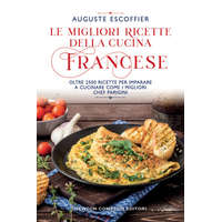  migliori ricette della cucina francese. Oltre 2500 ricette per imparare a cucinare come i migliori chef parigini – Auguste Escoffier