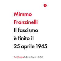  fascismo è finito il 25 aprile 1945 – Mimmo Franzinelli