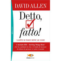 Detto, fatto! L'arte di fare bene le cose. Il metodo GTD - Getting Things Done® che ha cambiato la vita e il modo di lavorare di milioni di persone in – David Allen