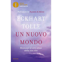 nuovo mondo. Riconosci il vero senso della tua vita – Eckhart Tolle