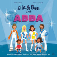  Ella & Ben und ABBA - Von Glitzerkostümen, Superhits und jeder Menge Mamma Mia – Wilm Lindenblatt