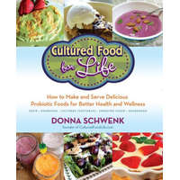 Cultured Food for Health: A Guide to Healing Yourself with Probiotic Foods: Kefir, Kombucha, Cultured Vegetables