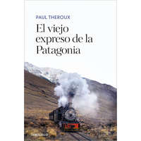 El viejo expreso de la Patagonia – PAUL THEROUX