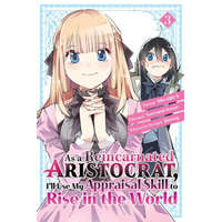 As a Reincarnated Aristocrat, I'll Use My Appraisal Skill to Rise in the World 3 (manga) – Jimmy,Miraijin a.