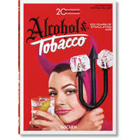 20th Century Alcohol & Tobacco Ads. 40th Ed. – Allison Silver,Jim Heimann
