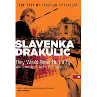  They Would Never Hurt a Fly – Slavenka Drakulić