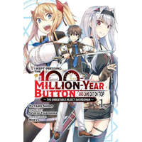 I Kept Pressing the 100-Million-Year Button and Came Out on Top, Vol. 1 (manga)