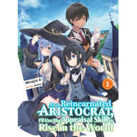 As A Reincarnated Aristocrat, I'll Use My Appraisal Skill To Rise In The World 1 (light Novel) – Jimmy