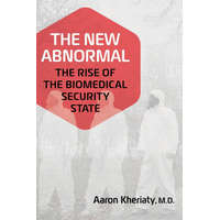  The New Abnormal: The Rise of the Biomedical Security State