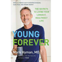 Young Forever: The Secrets to Living Your Longest, Healthiest Life