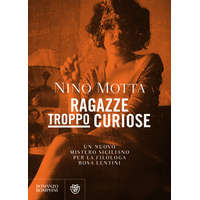 Ragazze troppo curiose. Un nuovo mistero siciliano per la filologa Rosa Lentini – Nino Motta
