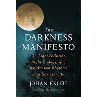 The Darkness Manifesto: On Light Pollution, Night Ecology, and the Ancient Rhythms That Sustain Life – Elizabeth Denoma