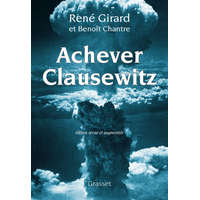 Achever Clausewitz – René Girard,Benoît Chantre