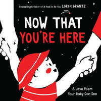 Now That You're Here – Loryn Brantz