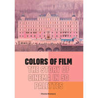 Colors of Film: The Story of Cinema in 50 Palettes