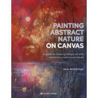Painting Abstract Nature on Canvas: A Guide to Creating Vibrant Art with Watercolour and Mixed Media