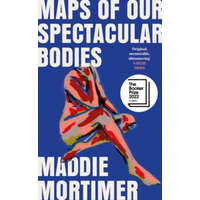  Maps of Our Spectacular Bodies – Maddie Mortimer