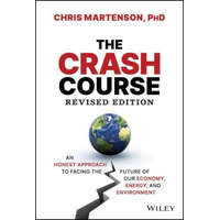  Crash Course: An Honest Approach to Facing the Future of Our Economy, Energy, and Environment, R evised Edition