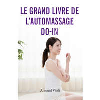 Le grand livre de l'auto-massage Do-In