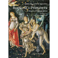  Botticelli's «Primavera». A botanical interpretation including astrology, alchemy and the Medici – Mirella Levi D'Ancona