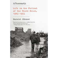 Aftermath: Life in the Fallout of the Third Reich, 1945-1955 – Shaun Whiteside