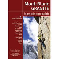  Mont Blanc Granite a rock climbing guide Vol 1 - Argentière Basin – Damilano,Désécures,Laurent