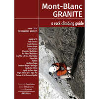 Mont Blanc Granite a rock climbing guide Vol 2 - The Chamonix Aiguilles – Damilano,Désécures,Laurent