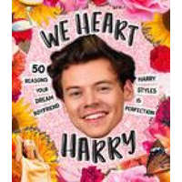 We Heart Harry Special Edition: 50 Reasons Your Dream Boyfriend Harry Styles Is Perfection