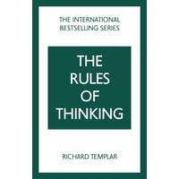  Rules of Thinking, The: A Personal Code to Think Yourself Smarter, Wiser and Happier – Richard Templar