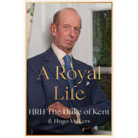  Royal Life – HRH The Duke of Kent,Hugo Vickers