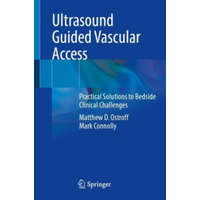 Ultrasound Guided Vascular Access – Matthew D. Ostroff,Mark Connolly