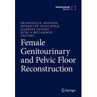  Female Genitourinary and Pelvic Floor Reconstruction – Francisco E. Martins,Henriette Veiby Holm,Jaspreet Sandhu,Kurt A McCammon