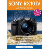  SONY RX10 IV - Das Kompendium. – Michael Nagel,Esther Oldenburg