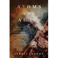 Atoms and Ashes - A Global History of Nuclear Disasters