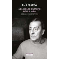  Nel dolce rumore della vita. Biografia di Sandro Penna – Elio Pecora