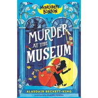  Montgomery Bonbon: Murder at the Museum – Alasdair Beckett-King,Claire Powell