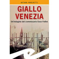 Giallo Venezia. Un'indagine del commissario Enzo Fellini – Nathan Marchetti