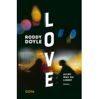 Love. Alles was du liebst – Roddy Doyle