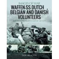  Waffen-SS Dutch & Belgian Volunteers – Ian Baxter