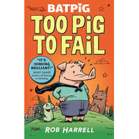  Batpig: Too Pig to Fail – Rob Harrell