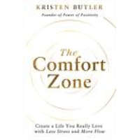  The Comfort Zone: Create a Life You Really Love with Less Stress and More Flow