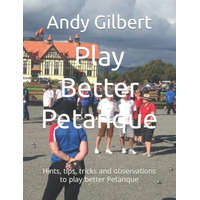  Play Better Petanque – Andy Gilbert