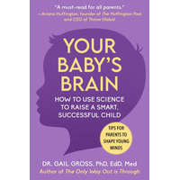  Your Baby's Brain: How to Use Science to Raise a Smart, Successful Child--Tips for Parents to Shape Young Minds