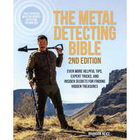  The Metal Detecting Bible, 2nd Edition: Even More Helpful Tips, Expert Tricks, and Insider Secrets for Finding Hidden Treasures (Fully Updated with th
