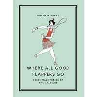  Where All Good Flappers Go: Essential Stories of the Jazz Age – F. Scott Fitzgerald,Zelda Fitzgerald