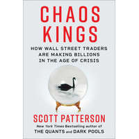  Chaos Kings: How Wall Street Traders Make Billions in the New Age of Crisis