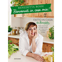 Benvenuti in casa mia! Tante ricette facili e consigli semplici per risparmiare in cucina e in casa – Benedetta Rossi