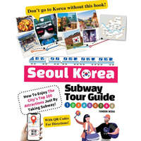  Seoul Korea Subway Tour Guide - How To Enjoy The City's Top 100 Attractions Just By Taking Subway!